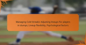 Managing Cold Streaks: Adjusting lineups for players in slumps, Lineup flexibility, Psychological factors