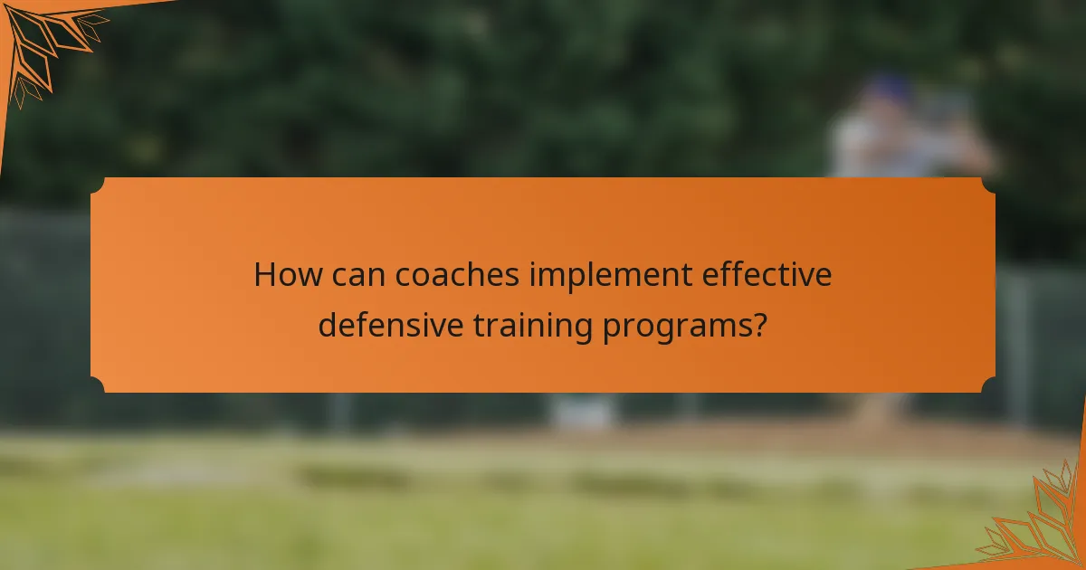 How can coaches implement effective defensive training programs?
