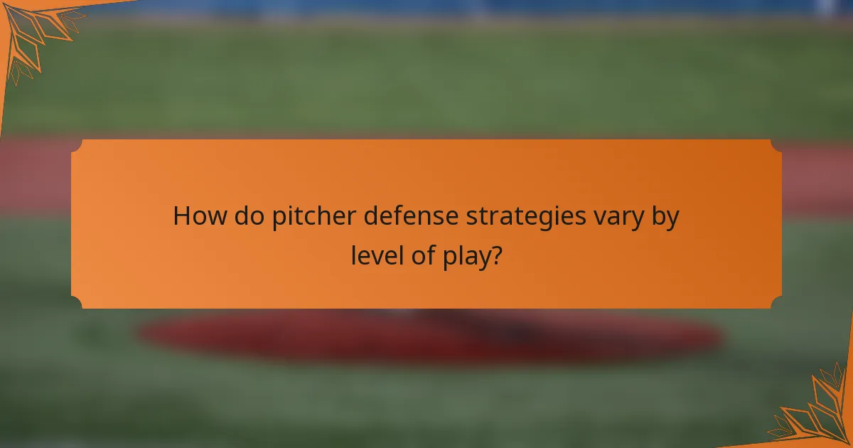 How do pitcher defense strategies vary by level of play?
