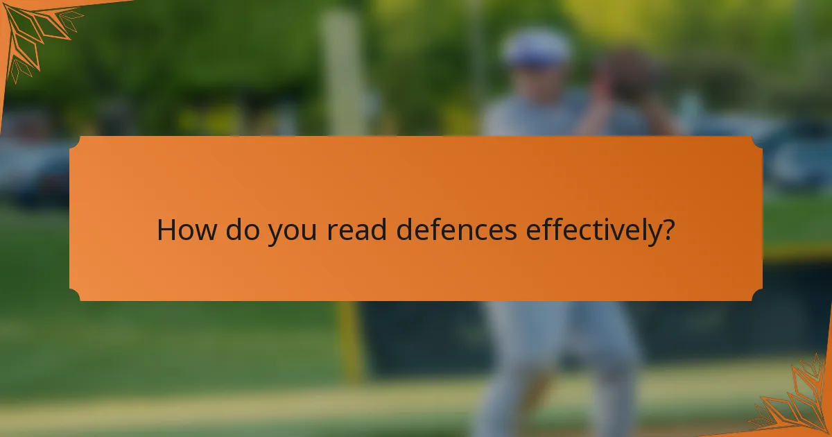How do you read defences effectively?