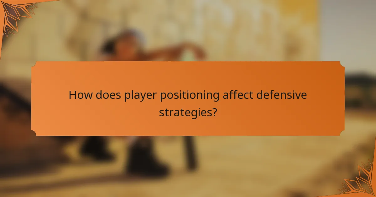 How does player positioning affect defensive strategies?