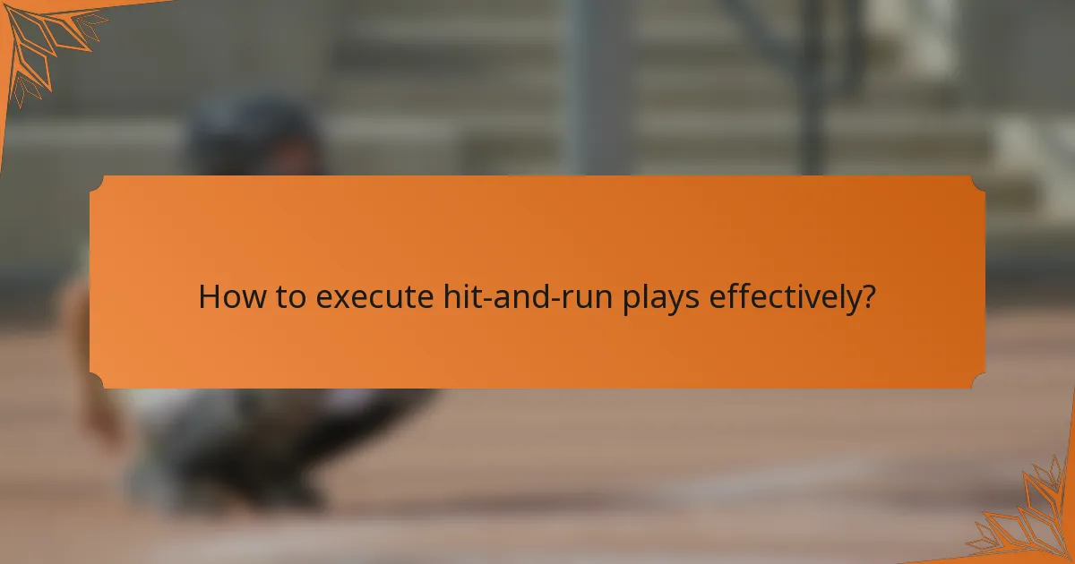 How to execute hit-and-run plays effectively?