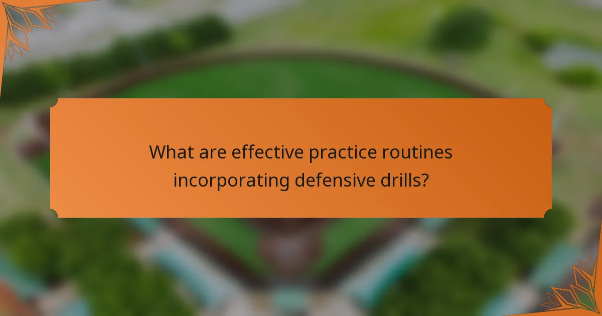 What are effective practice routines incorporating defensive drills?