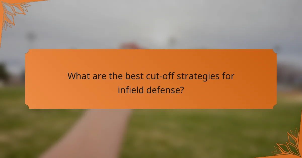 What are the best cut-off strategies for infield defense?