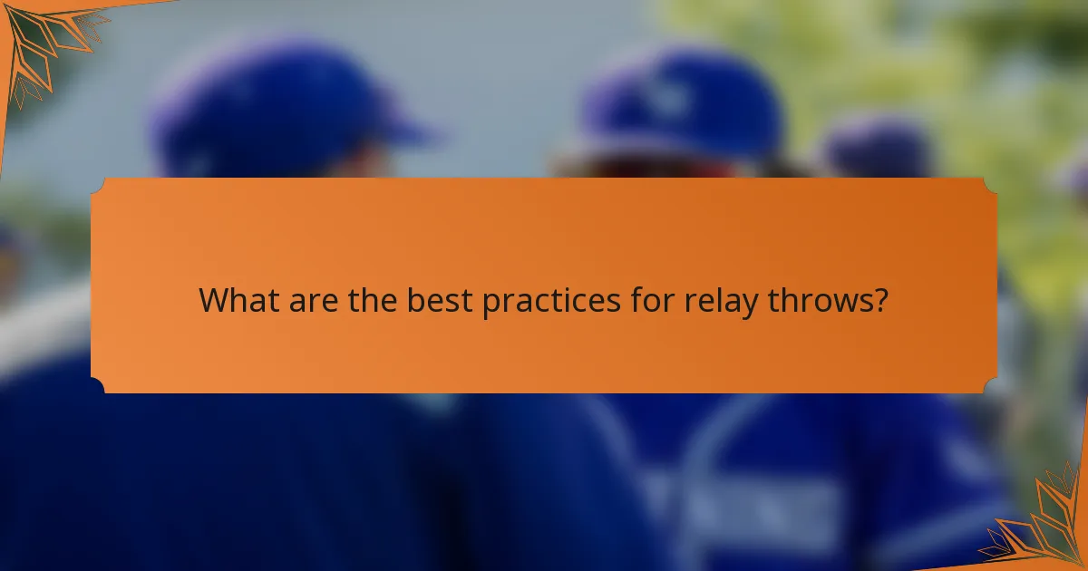 What are the best practices for relay throws?