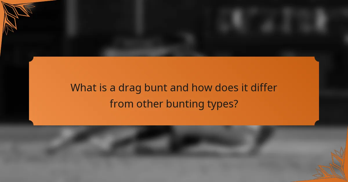 What is a drag bunt and how does it differ from other bunting types?