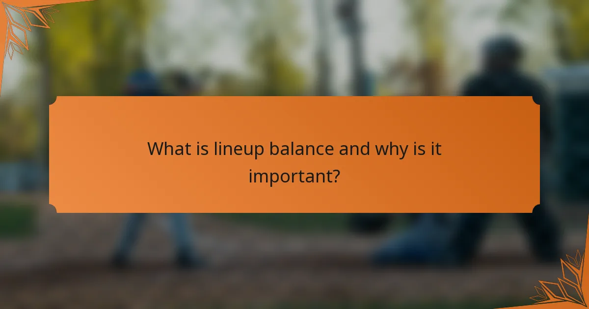What is lineup balance and why is it important?