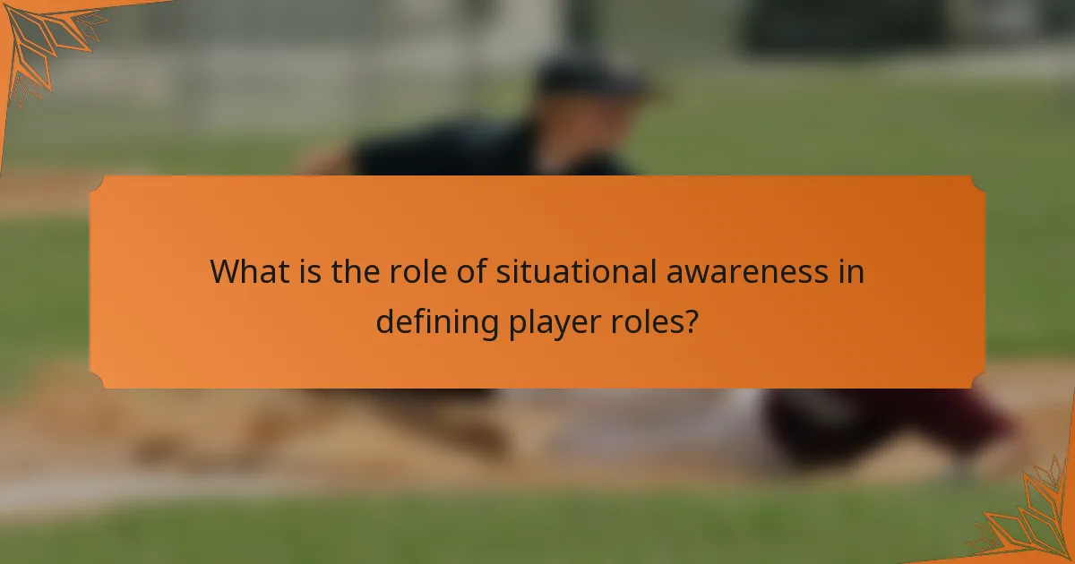 What is the role of situational awareness in defining player roles?