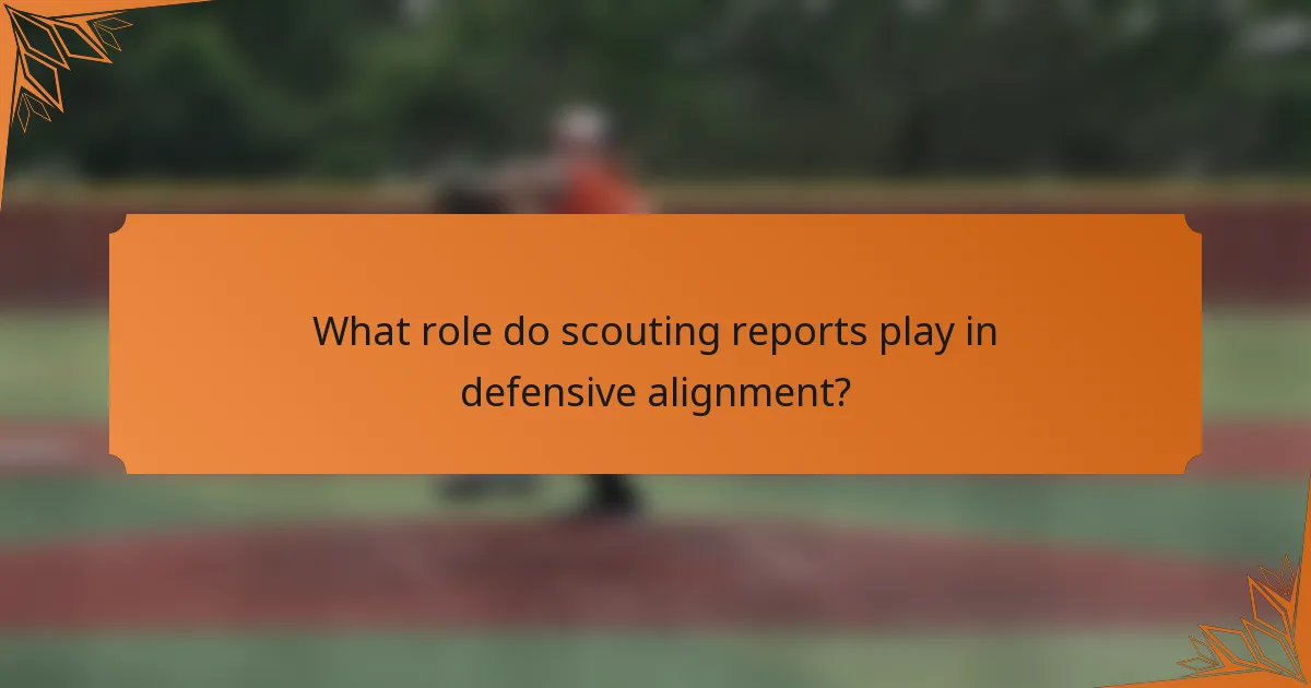 What role do scouting reports play in defensive alignment?