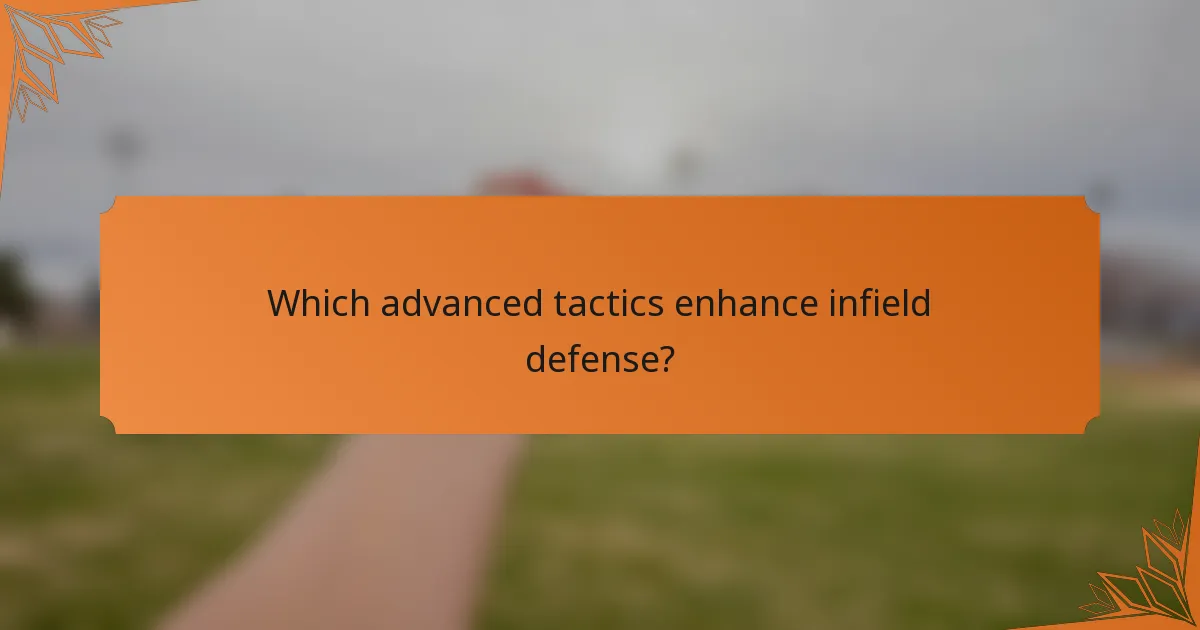 Which advanced tactics enhance infield defense?