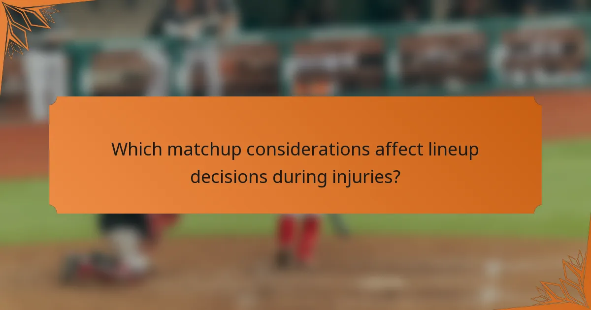 Which matchup considerations affect lineup decisions during injuries?