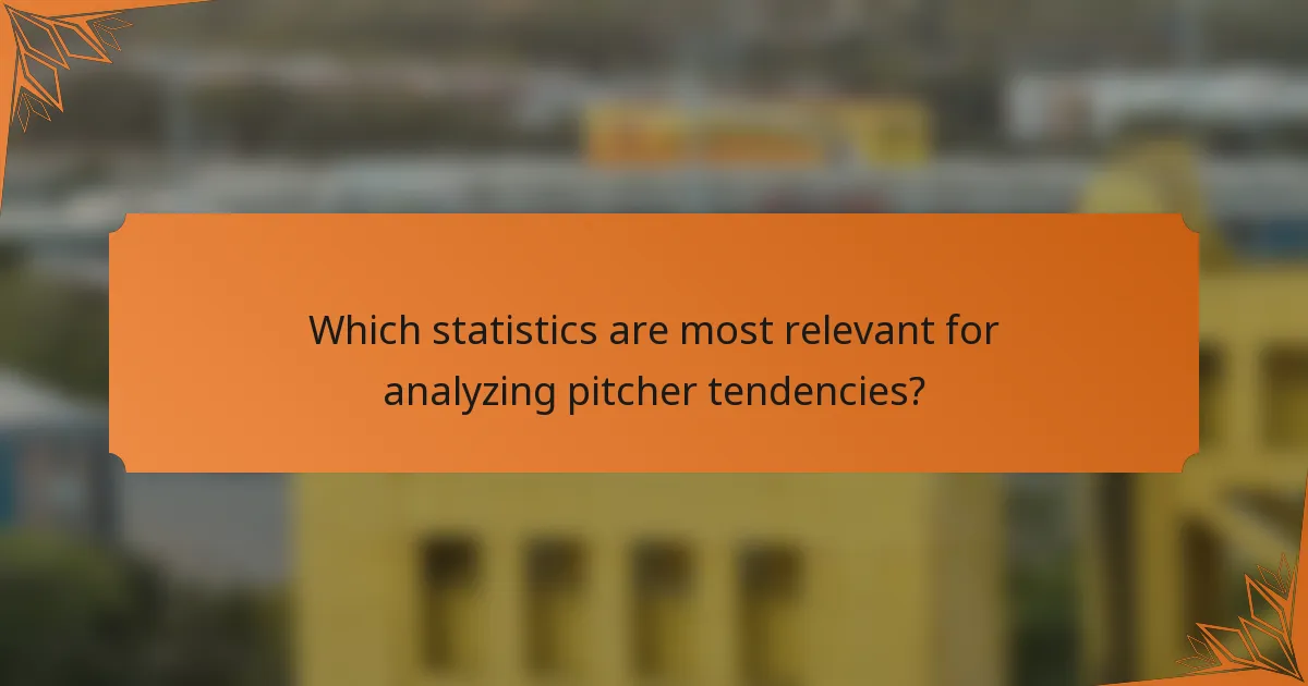 Which statistics are most relevant for analyzing pitcher tendencies?